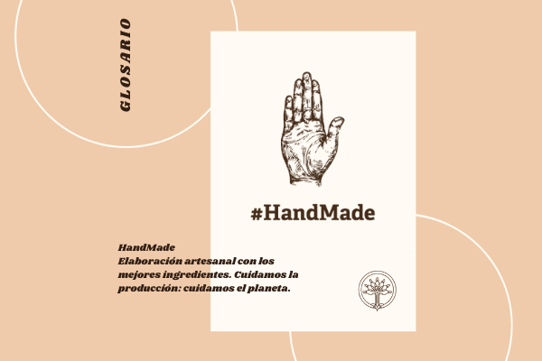 Glosario HandMade: Elaboración Artesanal - Cosmética Orgánica - Tierra de Ceibas